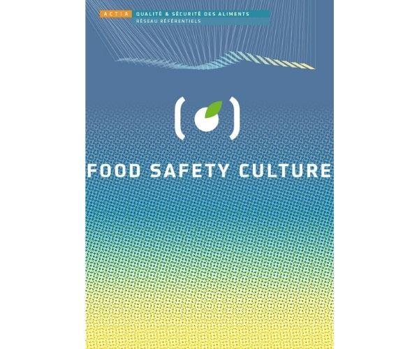 LE RESEAU REFERENTIELS DE L’ACTIA LANCE SON GUIDE SUR LA FOOD SAFETY CULTURE !