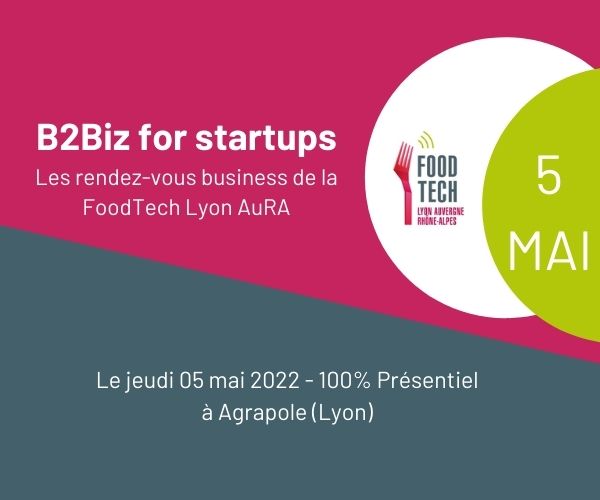 B2Biz for Startups, the business meetings of the FoodTech Lyon AuRA