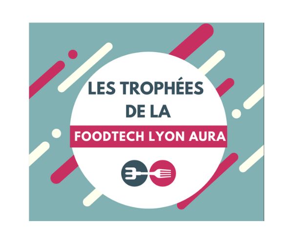 Launch of the Lyon AuRA FoodTech Awards for regional startups from farm to fork!